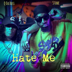 Hate Me (feat. Stone) - Single by Q da Boss album reviews, ratings, credits