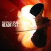 Headfirst (feat. Eric Bay) - Single album lyrics, reviews, download