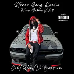 Free Game Volume 4: Can't Stand Da Bow Man by Stoner Gang Reece album reviews, ratings, credits