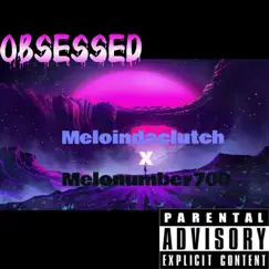 Obsessed - Single by MeloNumber700 album reviews, ratings, credits
