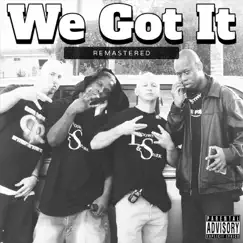 We Got It (feat. Tre Dizzle, Lowdown, Freaks & Cisco Locc) Song Lyrics