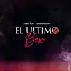 El Último Beso - Single album lyrics, reviews, download