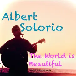 The World Is Beautiful - EP by Albert Solorio album reviews, ratings, credits