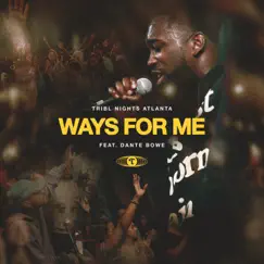 Ways for Me (feat. Dante Bowe) - EP by Tribl album reviews, ratings, credits