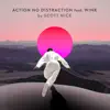Action No Distraction - Single album lyrics, reviews, download