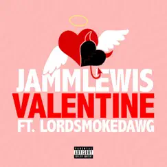 Valentine (feat. Lord Smoke Dawg) - Single by Jamm Lewis album reviews, ratings, credits