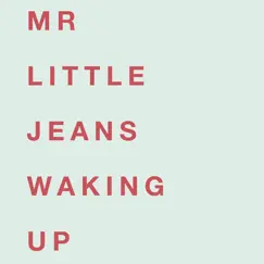 Waking Up - Single by Mr Little Jeans album reviews, ratings, credits