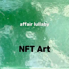 Affair Lullaby - Single by NFT Art album reviews, ratings, credits