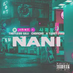 NANI (feat. Choncho & K Twist FM3) - Single by Thotless Gilli album reviews, ratings, credits