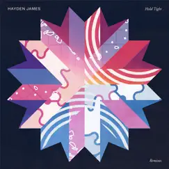 Hold Tight (Remixes) - Single by Hayden James album reviews, ratings, credits
