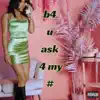 b4 u ask 4 my # - EP album lyrics, reviews, download