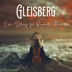 Epic Strings for Romantic Moments by Gleisberg album reviews, ratings, credits