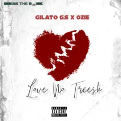 Love No Treesh (feat. Ozie) - Single by Gilato Gs album reviews, ratings, credits