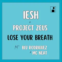 Lose Your Breath (feat. Blu Rodriguez, MC Neat) Song Lyrics