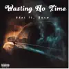 Wasting No Time (feat. Snxw & Prod. Kosfinger) - Single album lyrics, reviews, download