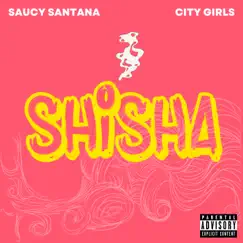 Shisha - Single by Saucy Santana & City Girls album reviews, ratings, credits