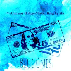 Blue Ones (feat. Suge Mikee & King Lyrikz) - Single by MrOneway album reviews, ratings, credits
