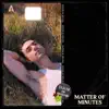 Matter of Minutes - Single album lyrics, reviews, download