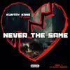 Never the Same (feat. Kuntry Kane MSOE & Kash Official) - Single album lyrics, reviews, download