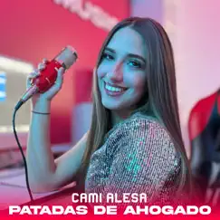 Patadas de Ahogados - Single by Cami Alesa album reviews, ratings, credits