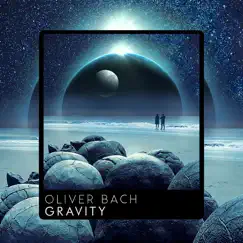 Gravity - Single by Oliver Bach album reviews, ratings, credits