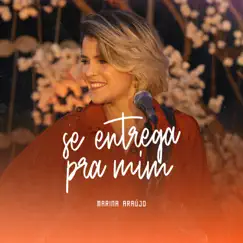 Se Entrega Pra Mim - Single by Marina Araujo album reviews, ratings, credits
