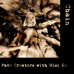 Chain (feat. Misi Ke) - Single by Fake Creators album reviews, ratings, credits