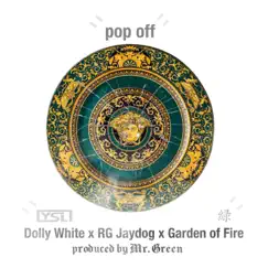 Pop Off (feat. Dolly White, RG Jaydog & Garden of Fire) Song Lyrics