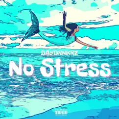 No Stress - Single by Daydrnkrz album reviews, ratings, credits