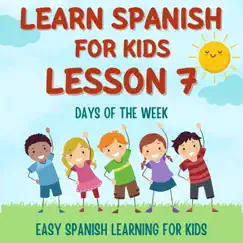 Learn Spanish for Kids Lesson 7: Days of the Week, Pt. 10 Song Lyrics