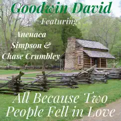 All Because Two People Fell in Love (feat. Anenaca Simpson & Chase Crumbley) - Single by Goodwin David album reviews, ratings, credits