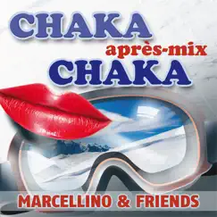 Chaka Chaka Aprés-Mix - Single by Marcellino & Friends album reviews, ratings, credits