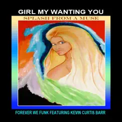 GIRL MY WANTING YOU featuring Ackah Prince Curtis (Jnr) - Single by FOREVER WE FUNK album reviews, ratings, credits