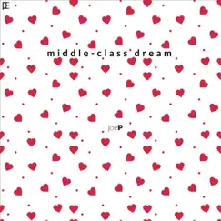 Middle Class Dream - Single by Joe P album reviews, ratings, credits