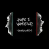 Hope I Wake Up song lyrics