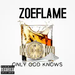 Only God Knows - Single by Zoe Flame album reviews, ratings, credits