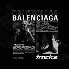 Balenciaga Tracks - Single by TripleCrossYd album reviews, ratings, credits