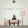Donde Vaya - Single album lyrics, reviews, download