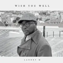 Wish You Well - Single by Landry M album reviews, ratings, credits