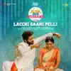 Lacchi Gaani Pelli (From "Slum Dog Husband") - Single album lyrics, reviews, download