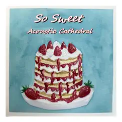 So Sweet - Single by Acoustic Cathedral album reviews, ratings, credits