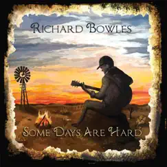 Some Days Are Hard by Richard Bowles album reviews, ratings, credits