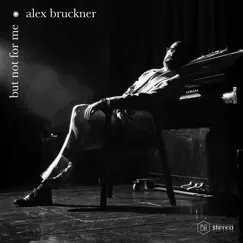 But Not for Me by Alex Bruckner album reviews, ratings, credits