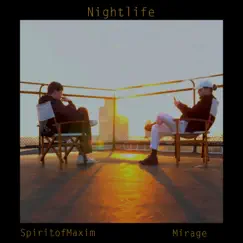 Nightlife (feat. Spiritofmaxim) - Single by Mirage album reviews, ratings, credits