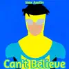 Can't Believe (Eveything I See) [Invincible] - Single album lyrics, reviews, download
