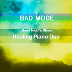 BAD MODE (Good Night's Sleep Piano Duo) - Single by スイートピアノ・メロディーズ album reviews, ratings, credits