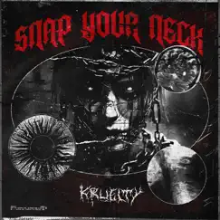 Snap Your Neck - Single by Kruelty album reviews, ratings, credits