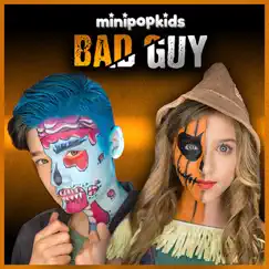 Bad Guy - Single by Mini Pop Kids album reviews, ratings, credits