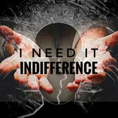 I Need It - Single by Indifference A.Tc album reviews, ratings, credits