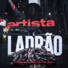 Artista e ladrão (feat. Mc Jhony & Mc Leo da Baixada) - Single album lyrics, reviews, download